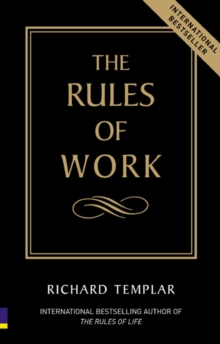 The Rules of Work: A Definitive Code for Personal Success 