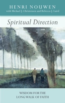 Spiritual Direction : Wisdom for the Long Walk of Faith