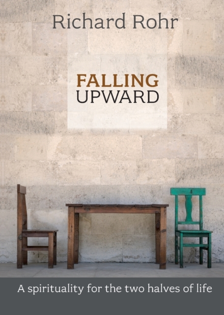 Falling Upward : A Spirituality For The Two Halves Of Life