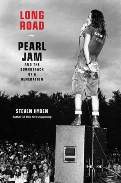 Long Road : Pearl Jam and the Soundtrack of a Generation