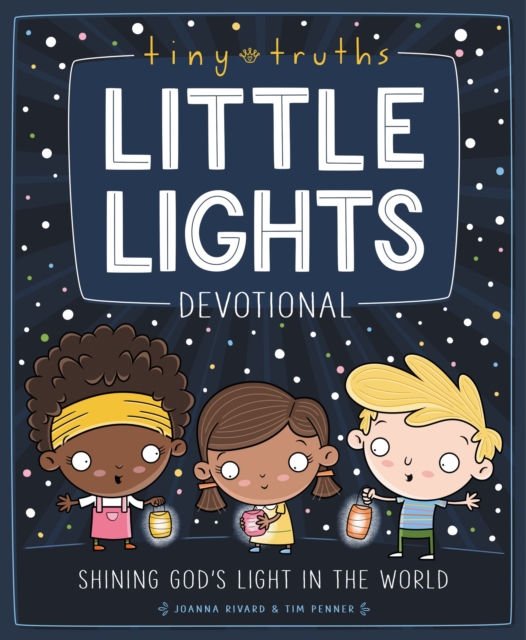 Tiny Truths Little Lights Devotional : Shining God’s Light in the World