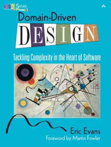 Domain-Driven Design : Tackling Complexity in the Heart of Software