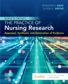 Burns and Grove's The Practice of Nursing Research : Appraisal, Synthesis, and Generation of Evidence (9th Revised Edition)
