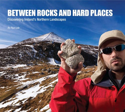 Between Rocks and Hard Places: Discovering Ireland's Northern Landscapes (Hardcover )