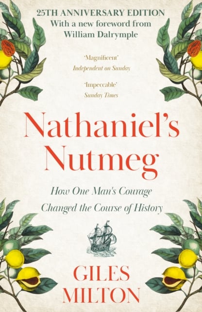Nathaniel's Nutmeg : How One Man's Courage Changed the Course of History