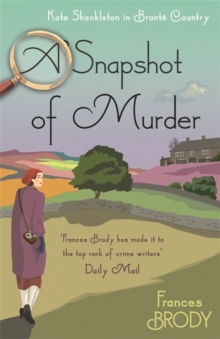 A Snapshot of Murder : The tenth Kate Shackleton Murder Mystery