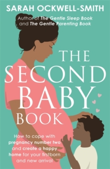 The Second Baby Book : How to cope with pregnancy number two and create a happy home for your firstborn and new arrival