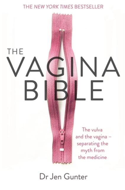 The Vagina Bible : The vulva and the vagina - separating the myth from the medicine