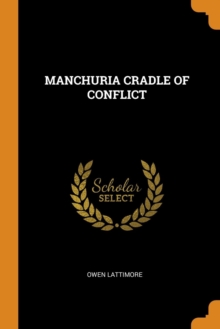Manchuria Cradle of Conflict