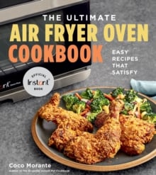 The Ultimate Air Fryer Oven Cookbook : Easy Recipes That Satisfy