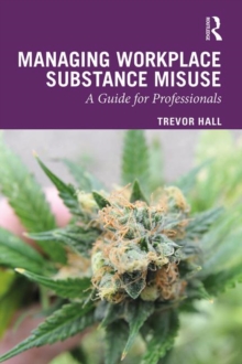 Managing Workplace Substance Misuse : A Guide for Professionals