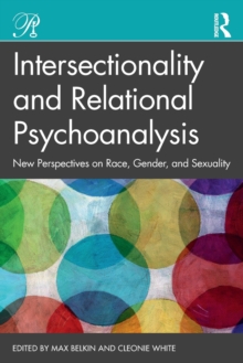 Intersectionality and Relational Psychoanalysis : New Perspectives on Race, Gender, and Sexuality