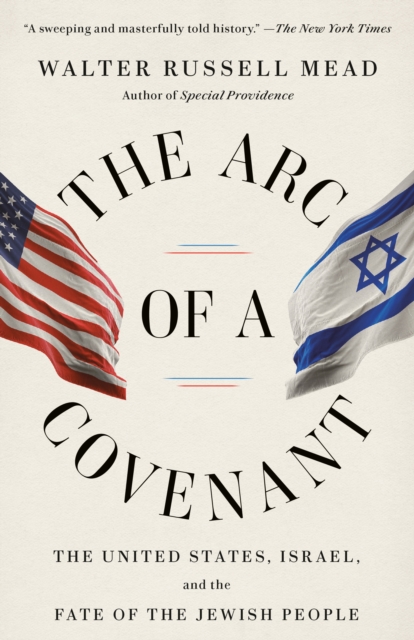 The Arc of a Covenant : The United States, Israel, and the Fate of the Jewish People