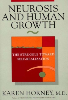Neurosis and Human Growth : The Struggle Towards Self-Realization