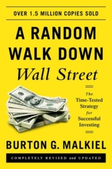 A Random Walk Down Wall Street : The Time-Tested Strategy for Successful Investing