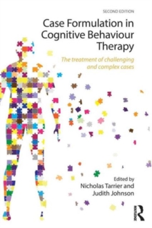 Case Formulation in Cognitive Behaviour Therapy : The Treatment of Challenging and Complex Cases