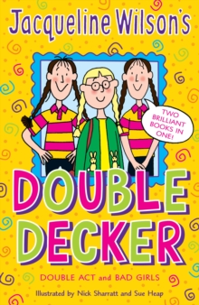 Jacqueline Wilson's Double Decker:  Double Act and Bad Girls