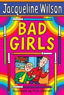 Jacqueline Wilson : Bad Girls (Age 9+)