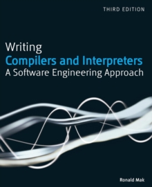 Writing Compilers and Interpreters : A Software Engineering Approach