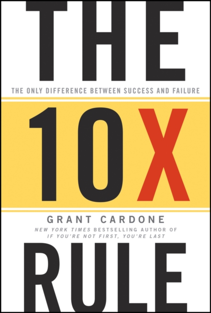 The 10X Rule : The Only Difference Between Success and Failure