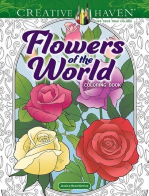 Creative Haven : Flowers of the World Coloring Book