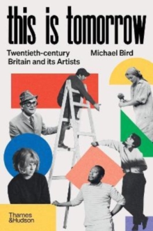 This is Tomorrow : Twentieth-century Britain and its Artists