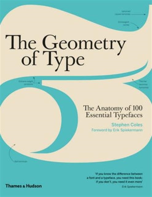 The Geometry of Type : The Anatomy of 100 Essential Typefaces
