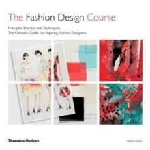 The Fashion Design Course : Principles, Practice and Techniques