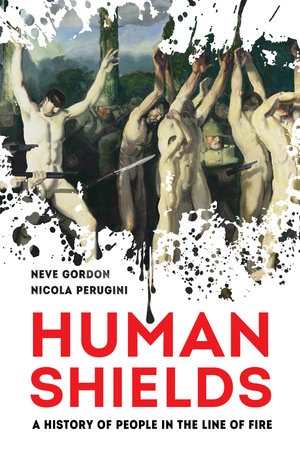 Human Shields: A History of People in the Line of Fire (Hardback)