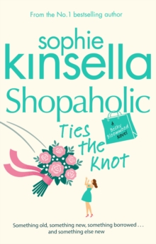 Shopaholic Ties The Knot : (Shopaholic Book 3)