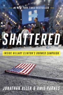 Shattered: Inside Hillary Clinton's Doomed Campaign