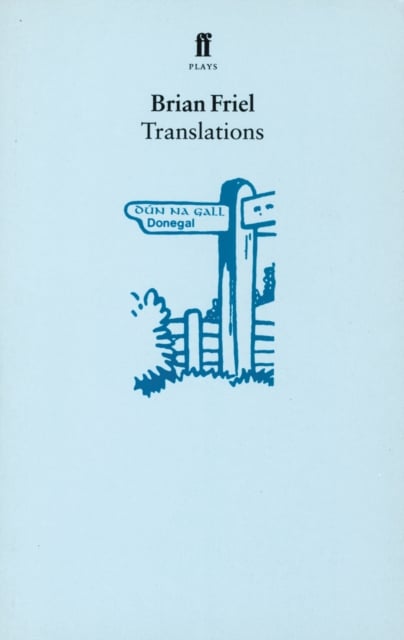 Brian Friel : Translations (An Irish Play)