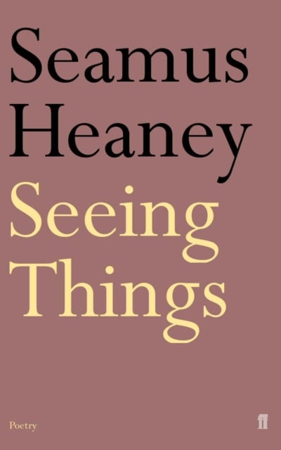Seeing Things - Seamus Heaney