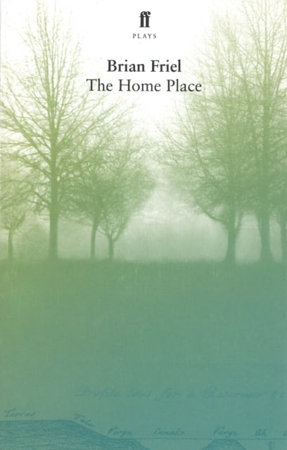 Brian Friel : The Home Place (An Irish Play)