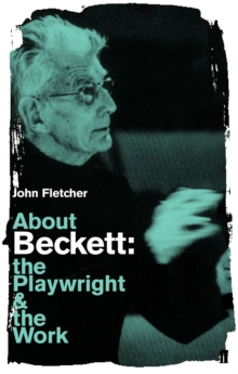 About Beckett : The Playwright and the Work