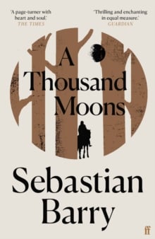 Sebastian Barry : A Thousand Moons