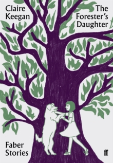 The Forester's Daughter (Faber Stories)