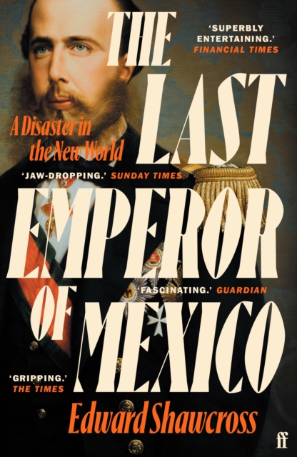 The Last Emperor of Mexico : A Disaster in the New World