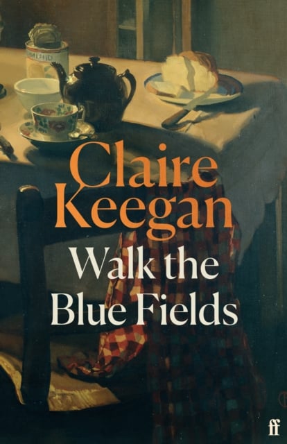 Claire Keegan : Walk the Blue Fields (Hardback)