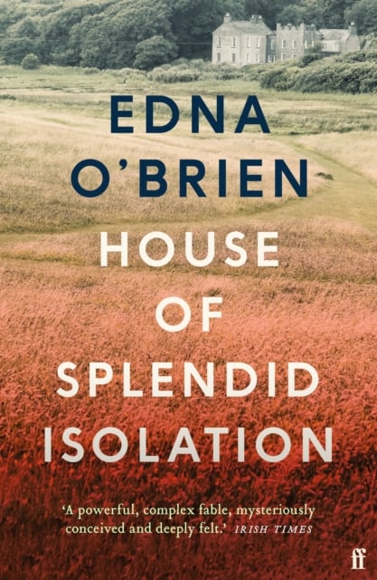 Edna O'Brien : House of Splendid Isolation