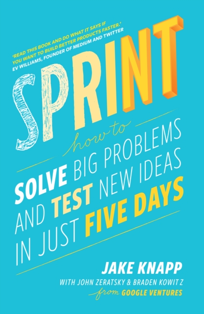 Sprint : the bestselling guide to solving business problems and testing new ideas the Silicon Valley way