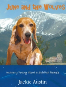 June and the Wolves : Imagery Poetry about a Spirited Beagle