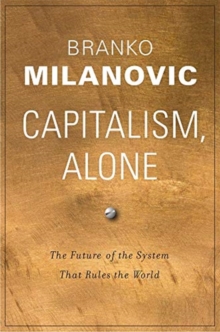Capitalism, Alone : The Future of the System That Rules the World