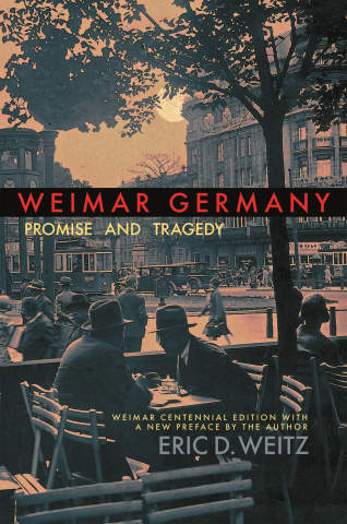  Weimar Germany : Promise and Tragedy, Weimar Centennial Edition