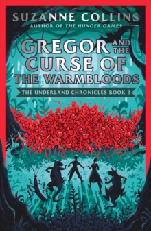 Gregor and the Curse of the Warmbloods (The Underland Chronicles  Book 3)