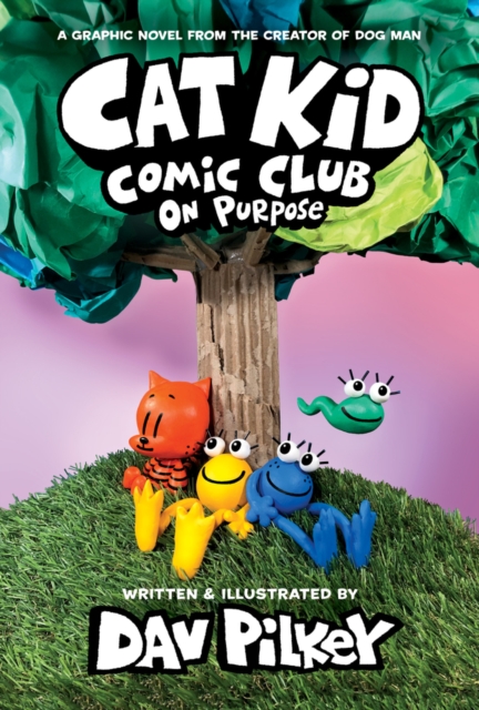 Cat Kid Comic Club 3: On Purpose: A Graphic Novel