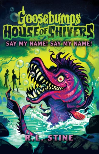 Say My Name! Say My Name! (Goosebumps House of Shivers Book 4)