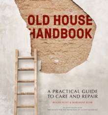 Old House Handbook : A Practical Guide to Care and Repair