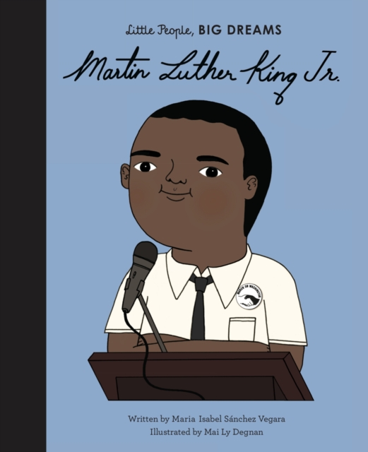 Martin Luther King, Jr. (Little People Big Dreams Volume 33)