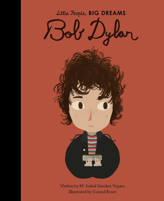 Bob Dylan (Little People, Big Dreams Volume 37)